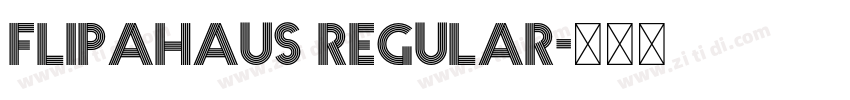 Flipahaus Regular字体转换 Flipahaus Regular字体转换